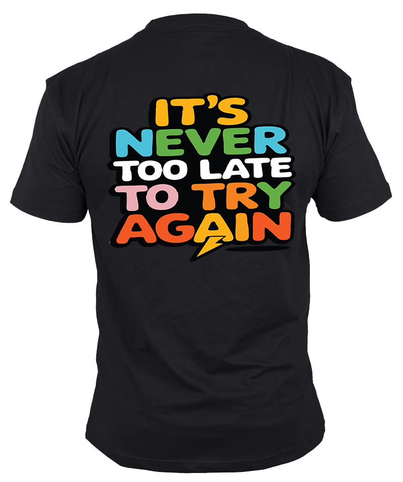 I'ts never too late to try again