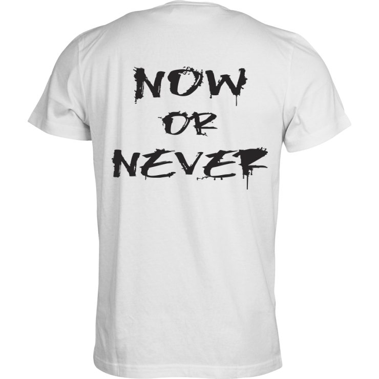 Tshirt "Now or Never"