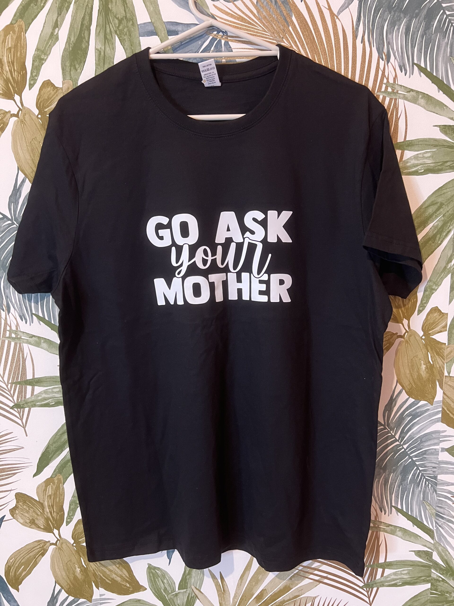 Tshirt "Go ask your mother"