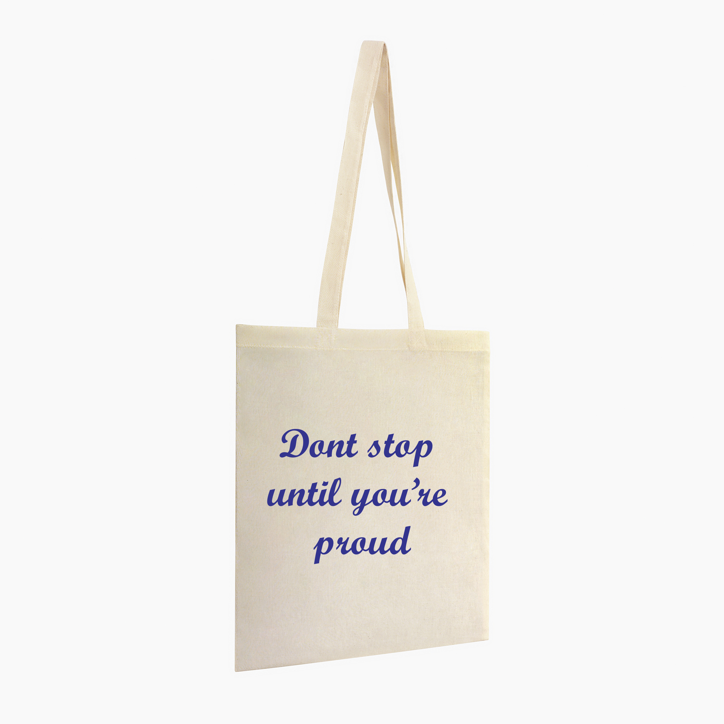 Τσάντα Totebag "Dont stop  until you’re  proud"