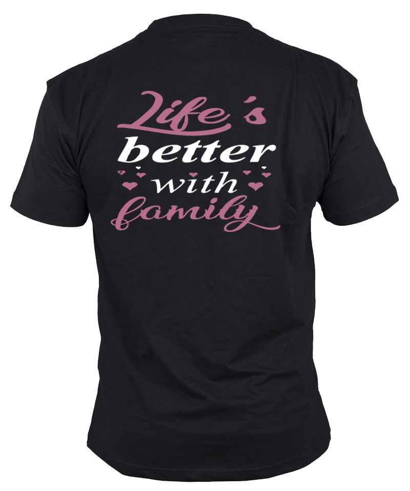 Tshirt " Life is better with family"