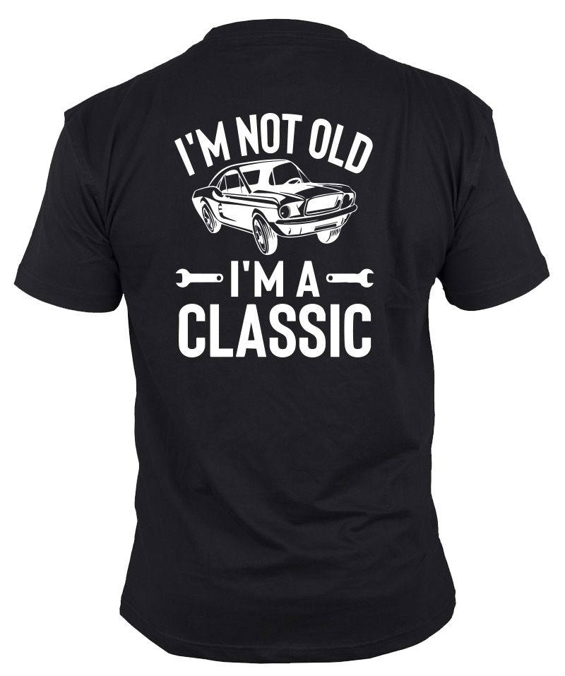 Tshirt "I'm not old, I 'm classic"